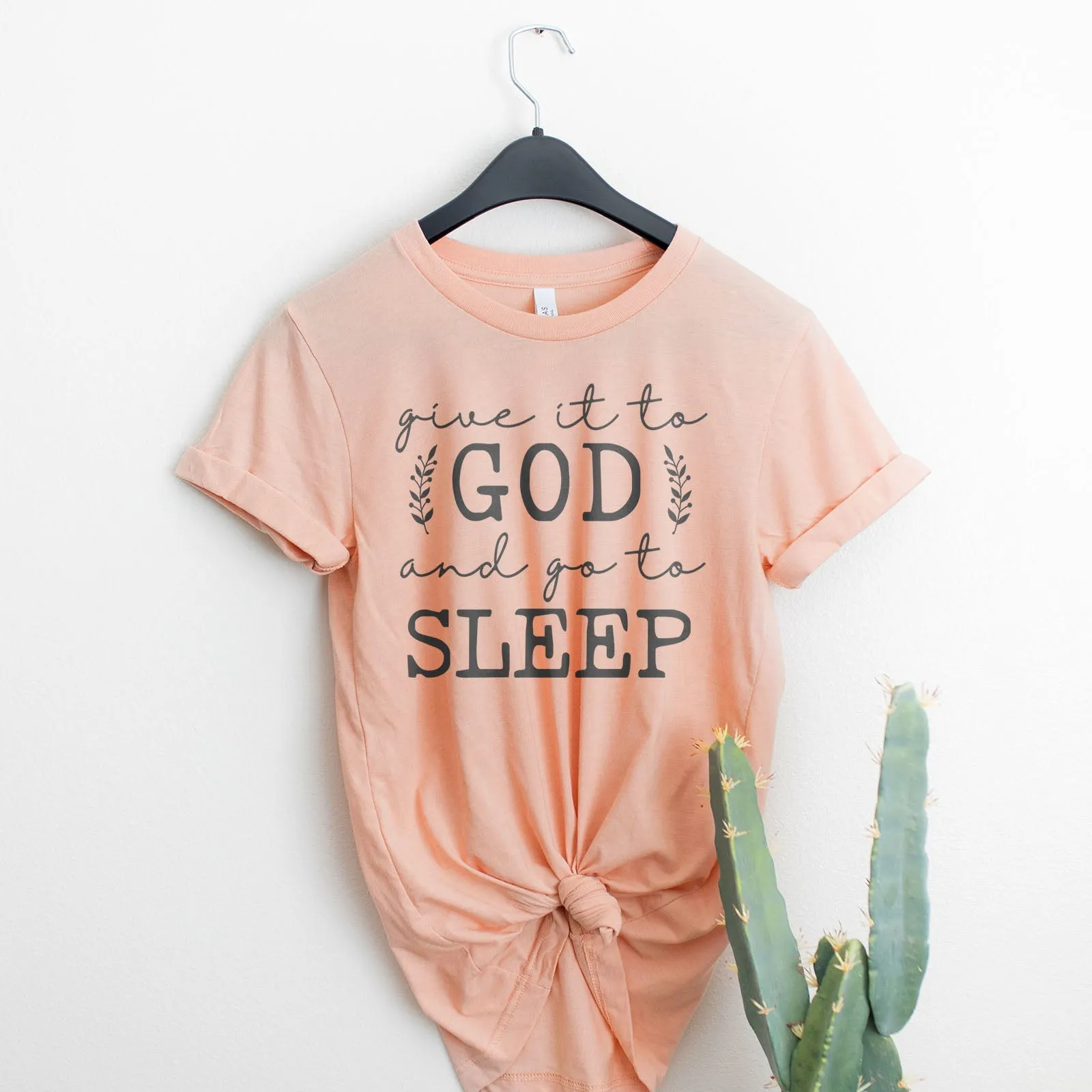 Give It To God & Go To Sleep Tee Shirts For Women - Christian Shirts for Women - Religious Tee Shirts