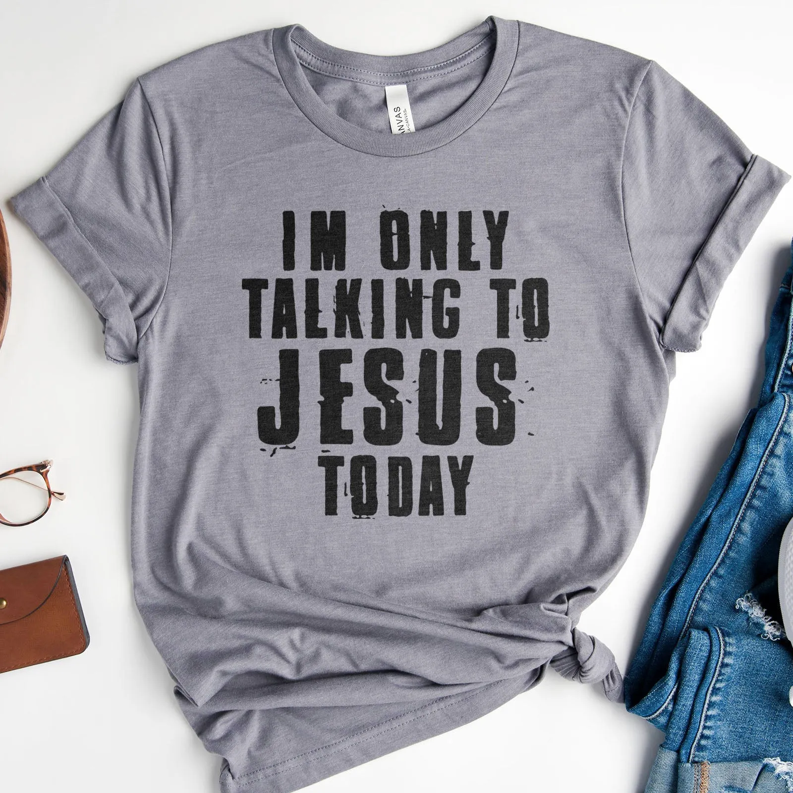 I'm Only Talking To Jesus Today Tee Shirts For Women - Christian Shirts for Women - Religious Tee Shirts